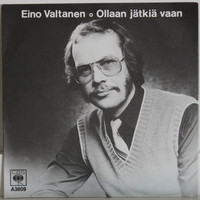 Valtanen Eino: Ollaan jätkiä vaan