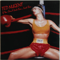 Nugent Ted: If You Can't Lick 'Em…Lick 'Em