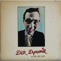 Dick Dynamite And His Hot Lips