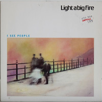 Light A Big Fire: I See People