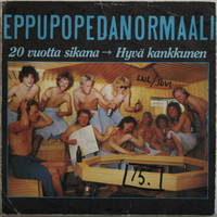 Eppupopedanormaali: 20 vuotta sikana / Hyvä kankkunen