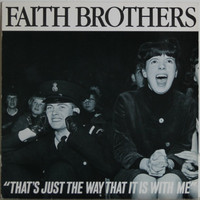 Faith Brothers: That’s Just The Way That It Is With Me