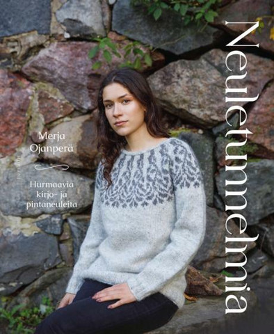 Merja Ojanperä; Neuletunnelmia - hurmaavia kirjo- ja pintaneuleita