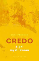 Anni Pesonen: Credo - tieni mystiikkaan