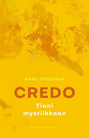 Anni Pesonen: Credo - tieni mystiikkaan