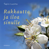 Tapio Luoma: Rakkautta ja iloa sinulle