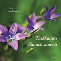 Tytti Issakainen: Kirkkautta elämäsi päiviin