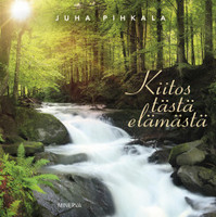 Juha Pihkala: Kiitos tästä elämästä