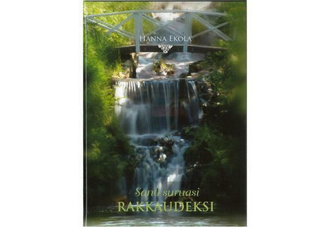 Hanna Ekola: Sano suruasi rakkaudeksi