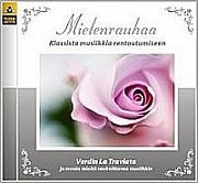 MIELENRAUHAA CD : KLASSISTA MUSIIKKIA RENTOUTUMISEEN : VERDIN LA TRAVIATA JA MUUTA MIELTÄ RAUHOITTAVAA MUSIIKKIA
