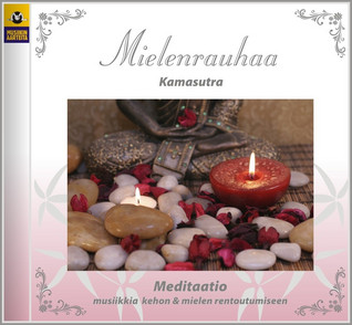 MIELENRAUHAA CD : MEDITAATIO : MUSIIKKIA KEHON JA MIELEN RENTOUTUMISEEN : KAMASUTRA