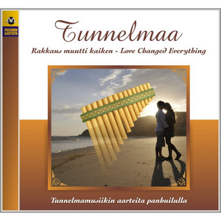 TUNNELMAA CD : TUNNELMAMUSIIKIN AARTEITA PANHUILULLA : RAKKAUS MUUTTI KAIKEN - LOVE CHANGED EVERYTHING.