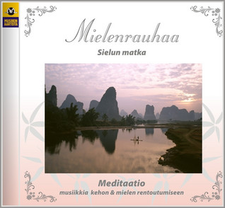 MIELENRAUHAA CD : MEDITAATIO : MUSIIKKIA KEHON JA MIELEN RENTOUTUMISEEN : SIELUN MATKA