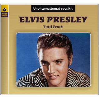 UNOHTUMATTOMAT SUOSIKIT - ELVIS PRESLEY TUTTI FRUTTI CD