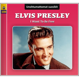 UNOHTUMATTOMAT SUOSIKIT - ELVIS PRESLEY I WANT TO BE FREE CD