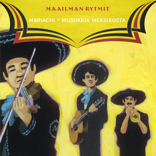 MAAILMAN RYTMIT - MARIACHI - MUSIIKKIA MEKSIKOSTA CD