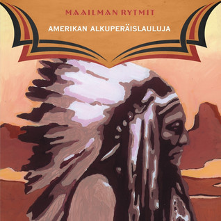 MAAILMAN RYTMIT - AMERIKAN ALKUPERÄISLAULUJA CD