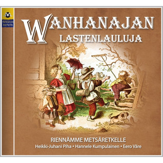WANHANAJAN LASTENLAULUJA 6 - RIENNÄMME METSÄRETKELLE CD