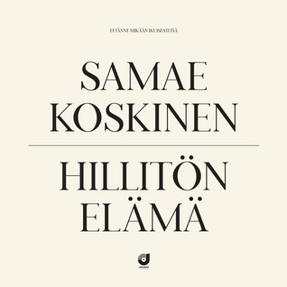 KOSKINEN SAMAE HILLITÖN ELÄMÄ CD