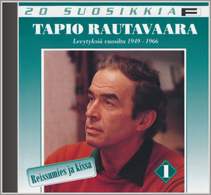 20 SUOSIKKIA CD: TAPIO RAUTAVAARA - REISSUMIES JA KISSA – VLMediaShop