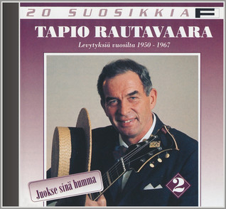 20 SUOSIKKIA CD: TAPIO RAUTAVAARA - JUOKSE SINÄ HUMMA