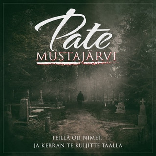 MUSTAJÄRVI PATE TEILLÄ OLI NIMET, JA KERRAN CD