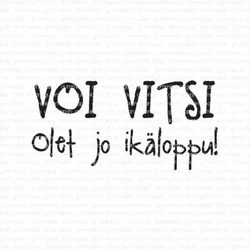 Gummiapan leimasin Voi Vitsi Olet jo ikäloppu!
