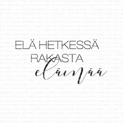 Gummiapan leimasin Elä hetkessä rakasta elämää