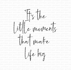 Gummiapan leimasin It's the little moments that make life big