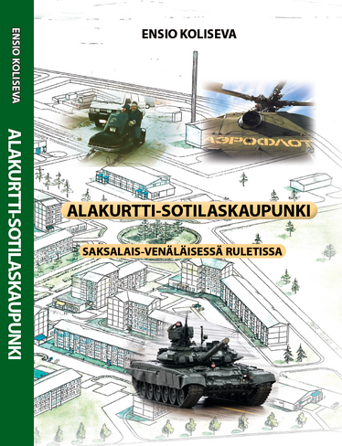 Ensio Koliseva: ALAKURTTI-SOTILASKAUPUNKI; Saksalais-venäläisessä ruletissa
