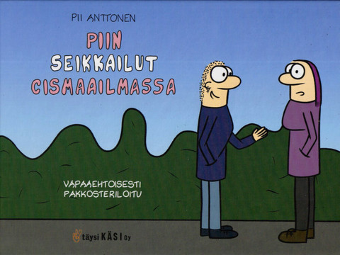 Piin seikkailut cismaailmassa – Vapaaehtoisesti pakkosteriloitu