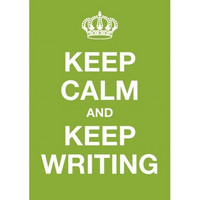 Keep calm and keep writing