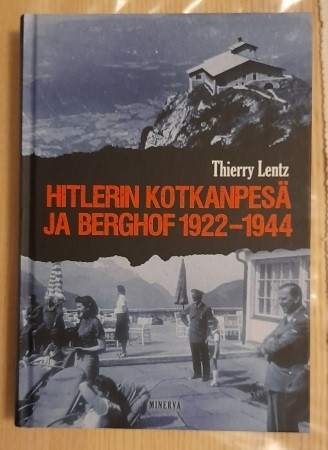 Thierry Lentz Hitlerin Kotkanpesä ja Berghof