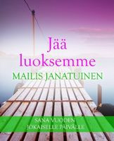 Jää luoksemme, Mailis Janatuinen