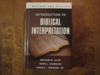 Introduction to Biblical Interpretation, William W. Klein, Craig L. Blomberg, Robert L. Hubbard Jr.