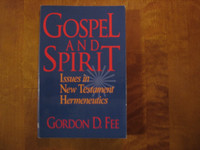 Gospel and Spirit, Issues in New Testament Hermeneutics, Gordon D. Fee