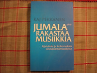 Jumala rakastaa musiikkia, ajatuksia ja kokemuksia seurakuntamusiikista, Kaj Pekkanen