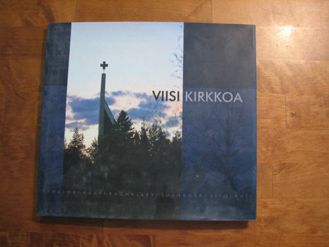 Viisi kirkkoa, Pyhäjoki, Kaavi, Kauhajärvi, Juankoski, Aitolahti