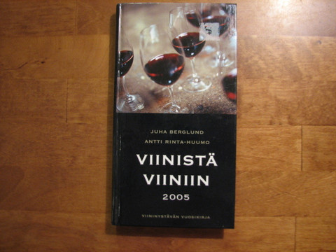 Viinistä viiniin 2005, viininystävän vuosikirja, Juha Berglund, Antti Rinta-Huumo