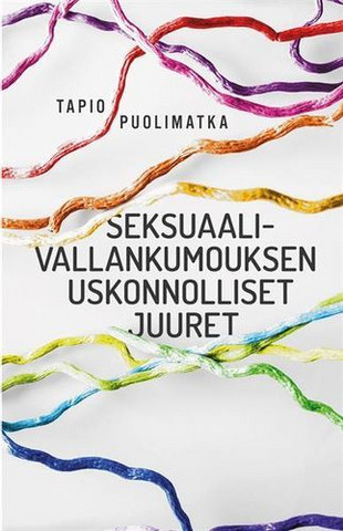 Seksuaalivallankumouksen uskonnolliset juuret, Tapio Puolimatka - Kihniön  Kukka ja Kirja Oy