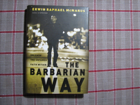 The barbariam way, Erwin Raphael McManus