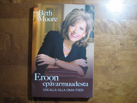 Eroon epävarmuudesta, uskalla olla oma itsesi, Beth Moore