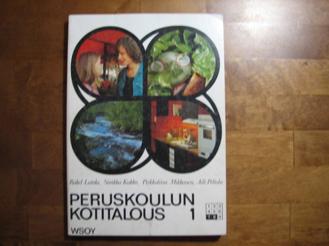 Peruskoulun kotitalous 1, Rakel Latola, Sinikka Kakko, Pirkkoliisa Mikkonen, Aili Peltola