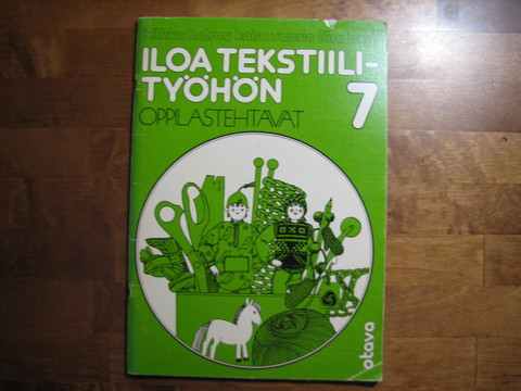 Iloa tekstiilityöhön 7, oppilastehtävät, Hilkka Halme, Kaisa Vuorio, Liisa Bask