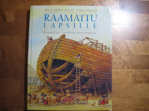 Raamattu lapsille, Raamatun kauniita kertomuksia, Marie-Helene Delval, Ulises Wensell