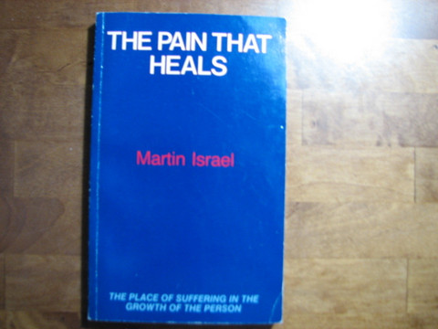 The pain that heals, Martin Israel