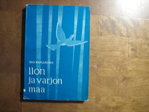 Ilon ja varjon maa, Irja Kilpeläinen