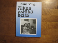 Älkää estäkö heitä, Else Vlug
