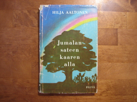 Jumalan sateenkaaren alla, Hilja Aaltonen