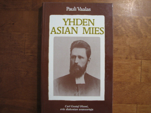 Yhden asian mies, Carl Gustaf Olsoni, eräs diakonian uranuurtaja, Pauli Vaalas